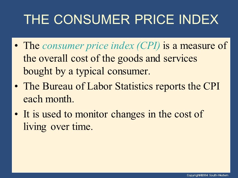 THE CONSUMER PRICE INDEX The consumer price index (CPI) is a measure of the